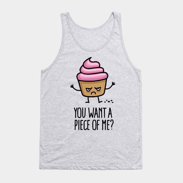 You want a piece of me? funny cupcake pun cartoon Tank Top by LaundryFactory